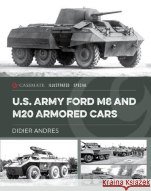 U.S. Army Ford M8 and M20 Armored Cars Didier Andres 9781636243108 Casemate