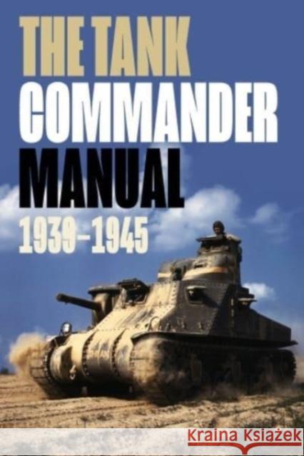 The Tank Commander Pocket Manual: 1939-1945  9781636244303 Casemate Publishers