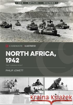 North Africa, 1942: The Turning Point Philip Jowett 9781636246116 Casemate