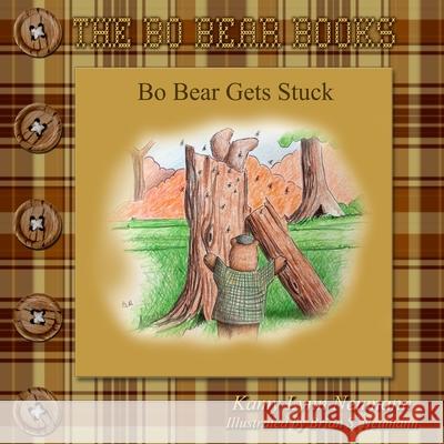 Bo Bear Gets Stuck Brian S. Neumann Kamy Lynn Neumann 9781636250731