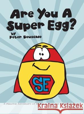 Are You A Super Egg?: An Adventure of Mishaps, Mantras and Meditation Peter Deuschle Peter Deuschle 9781636251158 Shoestring Stories