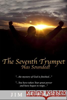 The Seventh Trumpet Has Sounded Jim Burruss 9781636252858