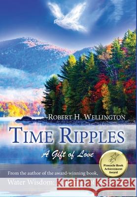 Time Ripples: A Gift of Love Robert Wellington 9781636269863 Wa Publishing