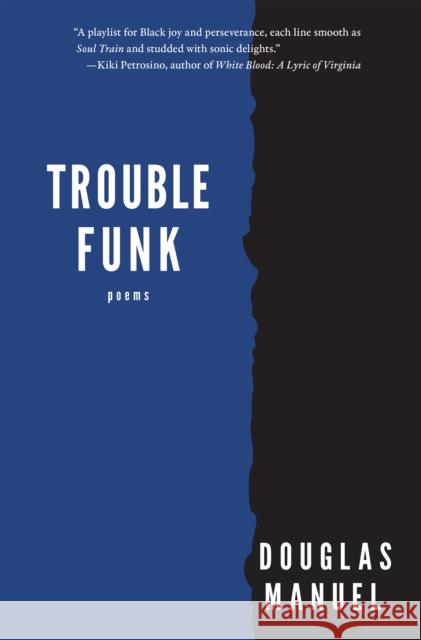 Trouble Funk Douglas Manuel 9781636280684 Red Hen Press