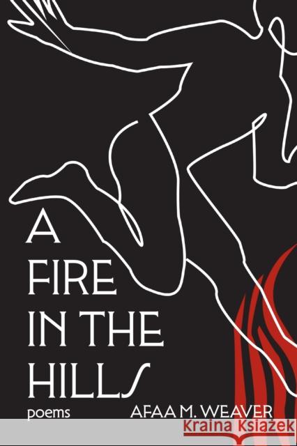 A Fire in the Hills Afaa M. Weaver 9781636280820 Red Hen Press