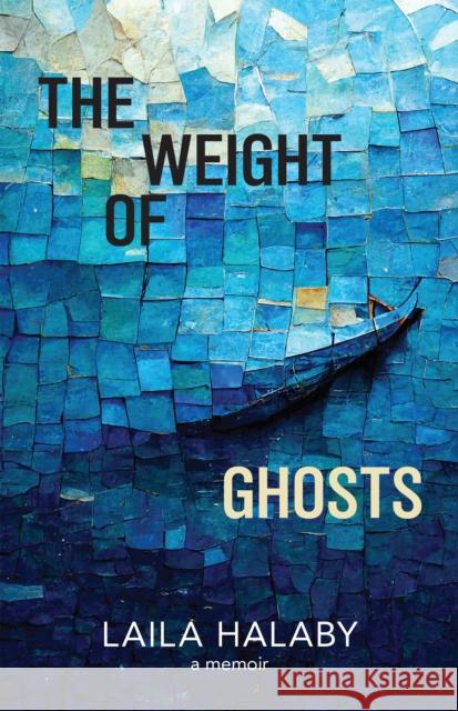 The Weight of Ghosts Laila Halaby 9781636281346 Red Hen Press