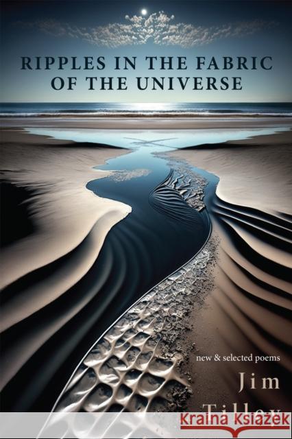 Ripples in the Fabric of the Universe Jim Tilley 9781636281452 Red Hen Press