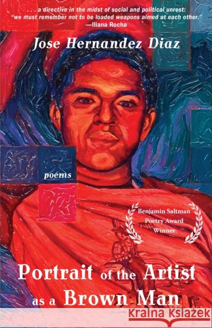 Portrait of the Artist as a Brown Man: Poems Jose Hernandez Diaz 9781636282404 Red Hen Press