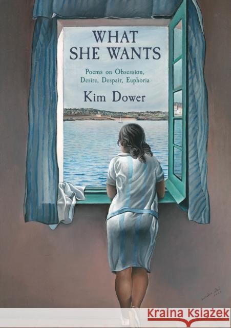 What She Wants: Poems on Obsession, Desire, Despair, Euphoria  9781636282633 Red Hen Press