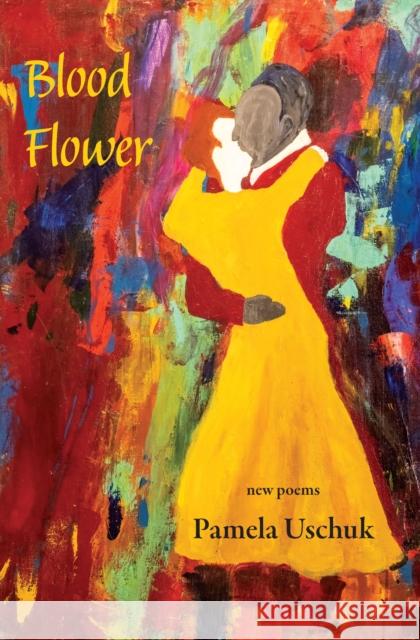 Blood Flower Pamela Uschuk 9781636282992