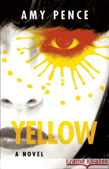 Yellow: A Novel Amy Pence 9781636284767 Red Hen Press
