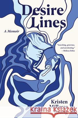 Desire Lines Kristen Millares Young 9781636285009 Red Hen Press