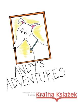 Andy's Adventures Sandy Bauman 9781636300054 Covenant Books
