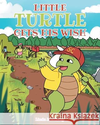 Little Turtle Gets His Wish Linda McKinley 9781636300078 Covenant Books