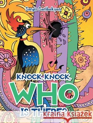 Knock, Knock, Who is there? Sargis Saribekyan 9781636300429 Covenant Books