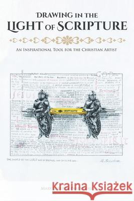 Drawing in the Light of Scripture: An Inspirational Tool for the Christian Artist Mary L. Rusty Parenteau 9781636300597 Covenant Books