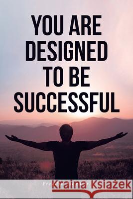 You Are Designed to Be Successful Freddie, Jr. Floyd 9781636301327 Covenant Books