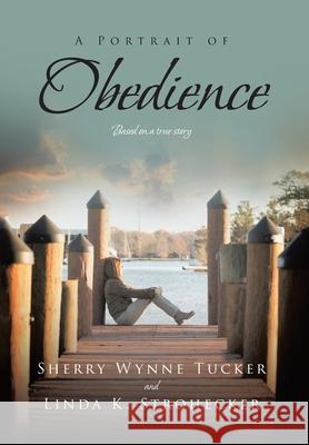 A Portrait of Obedience Sherry Wynne Tucker, Linda K Strohecker 9781636301839