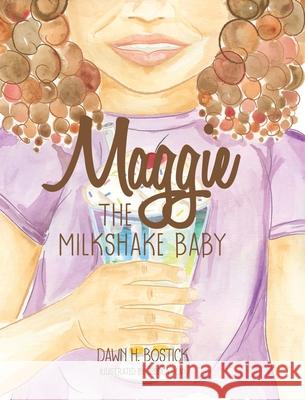 Maggie the Milkshake Baby Dawn H Bostick, Jessica Dean 9781636302904