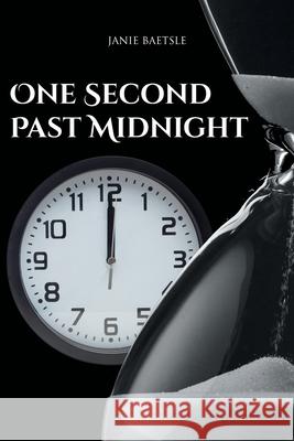 One Second Past Midnight Janie Baetsle 9781636303659