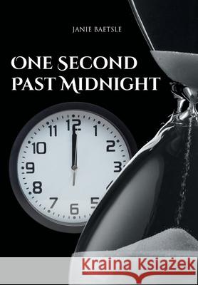 One Second Past Midnight Janie Baetsle 9781636303666