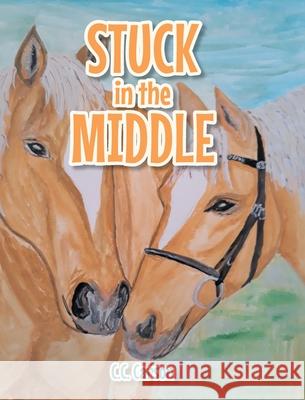 Stuck in the Middle C C Carson 9781636304069 Covenant Books