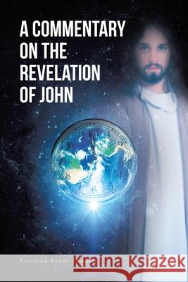 A Commentary on the Revelation of John Reverend Randy Thames 9781636304250 Covenant Books