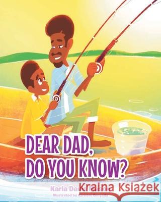 Dear Dad, Do You Know? Karla Davis Mason 9781636304632 Covenant Books