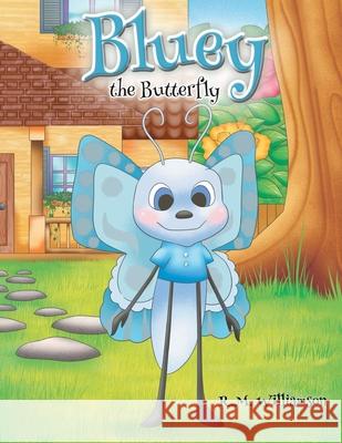 Bluey the Butterfly R. M. Williamson 9781636304793 Covenant Books