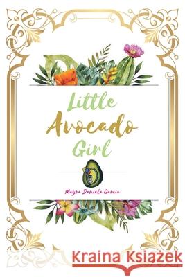 Little Avocado Girl Mayra Daniela Garcia 9781636306162