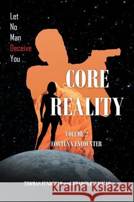 Core Reality: Volume 2: Fortuna Encounter Thomas Funicello, Braden Funicello 9781636306834