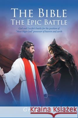 The Bible: The Epic Battle Greg Todd 9781636306872 Covenant Books