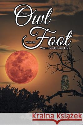 The Owl Whose Foot Wouldn't Fit the Limb King, Ernestine 9781636307336