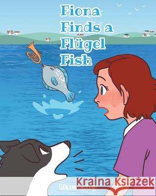 Fiona Finds a Flügel Fish Batty, Liam 9781636308678 Covenant Books