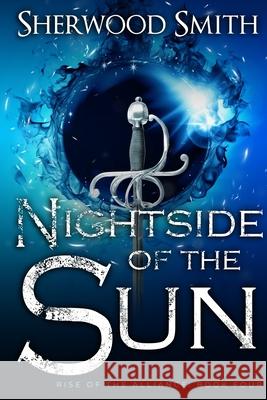 Rise of the Alliance IV: Nightside of the Sun Sherwood Smith 9781636320243 Book View Cafe