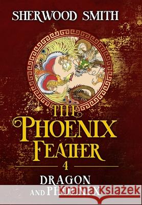 The Phoenix Feather IV: Dragon and Phoenix Sherwood Smith 9781636320526 Book View Cafe