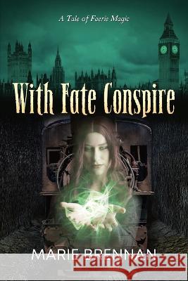 With Fate Conspire Marie Brennan   9781636321264 Book View Cafe