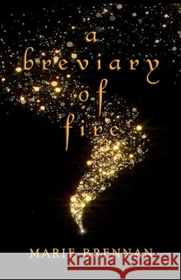 A Breviary of Fire Marie Brennan 9781636322452