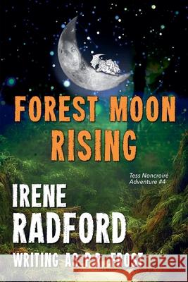 Forest Moon Rising Irene Radford 9781636322513 Bookview Cafe