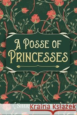 A Posse of Princesses Sherwood Smith 9781636324081 Book View Cafe