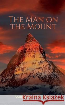 The Man on the Mount Amritangshu Ghosh 9781636332963 Notion Press