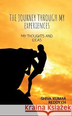 The journey through my experiences Shiva Kumar 9781636334400 Notion Press