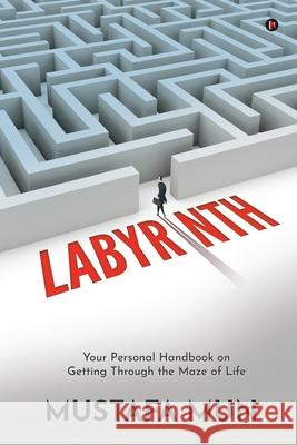 Labyrinth: Your Personal Handbook on Getting Through the Maze of Life Mustafa Mun 9781636335377