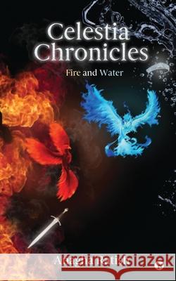 Celestia Chronicles: Fire and Water Anagha Ratish 9781636336145