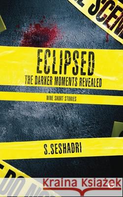 Eclipsed: The Darker Moments Revealed S. Seshadri 9781636336442