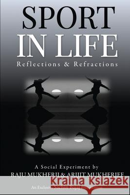 Sport in Life: Reflections & Refractions Arijit Mukherjee, Raju Mukherji 9781636336763