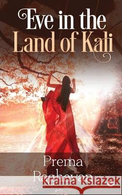 Eve in the Land of Kali Prema Raghavan 9781636337159