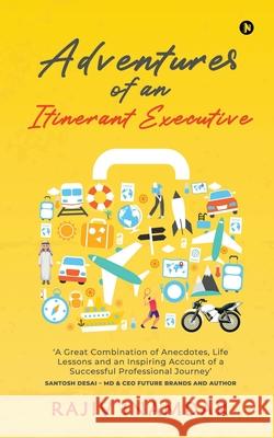 Adventures of an Itinerant Executive Rajiv Inamdar 9781636337210