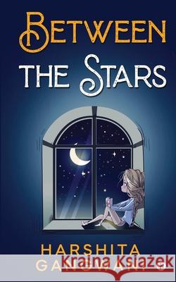 Between the Stars Harshita Gangwani 9781636337968