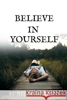 Believe in Yourself Sunil Sachwani 9781636338835 Notion Press